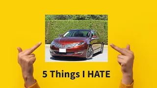 5 Things I Hate about my 2015 LIncoln MKZ Hybrid