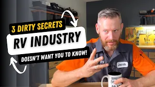 3 Dirty Secrets the RV Industry doesn't want you to know...from an RV Tech