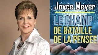 LE CHAMP DE BATAILLE DE LA PENSEE | Joyce Meyer en français | Traduit par Maryline Orcel