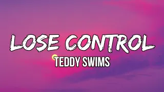 @TeddySwims  - Lose Control (Lyrics) | Something's got a hold of me lately