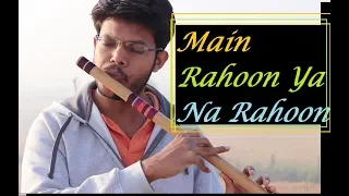 Main Rahoon Ya Na Rahoon | Flute version | Anurag saumya