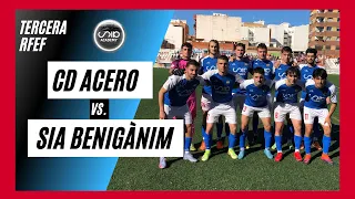 Resumen CD Acero vs SIA Benigànim | Tercera RFEF I Temporada 21/22