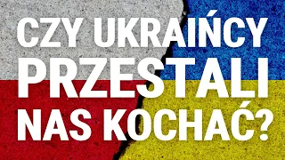 Co o nas myślą Ukraińcy na początku 2024? Kompleksy wobec Polski czy uprawniona krytyka? Ł. Adamski