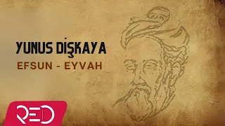 Yunus Dişkaya - Efsus/Eyvah [Official Audio]