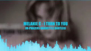 Melanie C - I Turn To You [M-Phazers Hardstyle Bootleg]