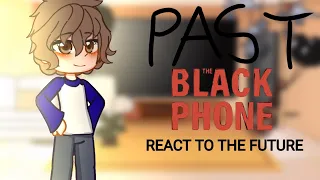 📞 Past The Black Phone react to the Future || 1/1?