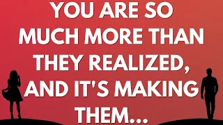 💌 You are so much more than they realized, and it's making them...