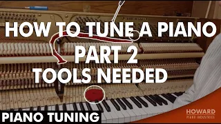 Piano Tuning - How to Tune A Piano Part 2 - Tools Needed I HOWARD PIANO INDUSTRIES