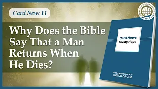 Card News: Why Does the Bible Say That a Man Returns When He Dies? | Church of God