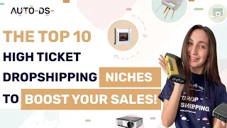 The Top 10 High Ticket Dropshipping Niches To Boost Your Sales! 🚀