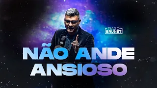 Tiago Brunet - Não ande ansioso