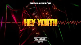Hidrosound X Oxi & Mr.Cheez - Hey Youth (KriZ Van Dee 'EDIT' Mix)