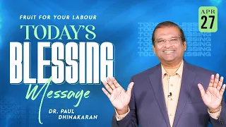 Fruit for your Labour | Dr. Paul Dhinakaran | Today's Blessing