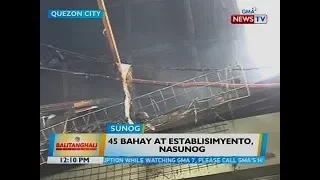 BT: 45 bahay at establisimyento, nasunog