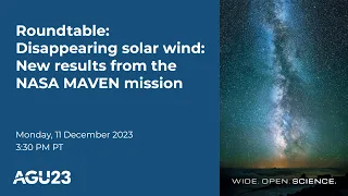 AGU23 roundtable: Disappearing solar wind: New results from the NASA MAVEN mission