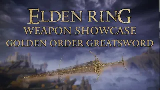 Elden Ring Weapon Showcase: Golden Order Greatsword