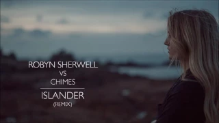 Robyn Sherwell vs Chimes - Islander (Remix)