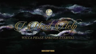Wicca Phase Springs Eternal - "I Need Help" (Official Audio)
