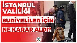 İstanbul Valiliği Suriyeliler İçin Ne Karar Aldı? I KRT Haber