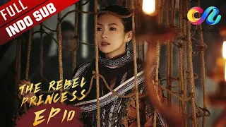 The Rebel Princess [EP10] Apakah Wang Xuan dengan bijak keluar dari bahaya?