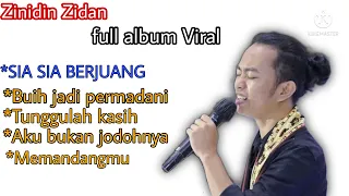 zinidin Zidan full album VIRAL || SIA SIA BERJUANG,BUIH JADI PERMADANI tanpa iklan