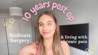 10 years post op?! | scoliosis surgery & living with chronic pain