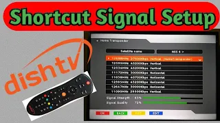 Dish tv signal setting shortcut..