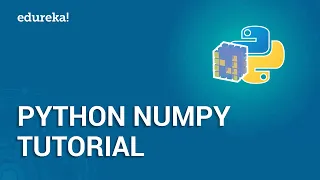 Python NumPy Tutorial | NumPy Array | Python Tutorial For Beginners | Python Training | Edureka