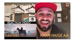 Haan Haige Aa Reaction Video | Karan Aujla Latest Song