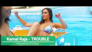 Kamal Raja  ft  Jasz gill TROUBLE [ Official Music Video 2017 ]