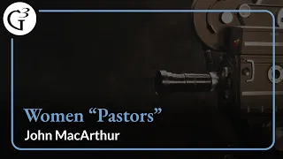 Women "Pastors" | John MacArthur