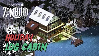 Holiday Log Cabin | Project Zomboid Base Tour