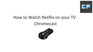 How to use Chromecast: Netflix