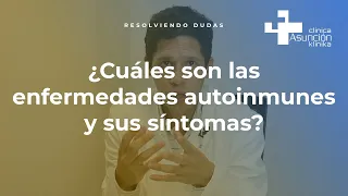 ¿Cuáles son las enfermedades autoinmunes y sus síntomas? #ResolviendoDudas