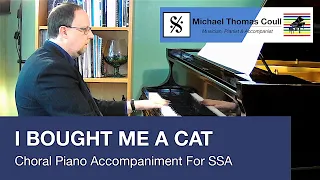 I Bought Me A Cat - SSA Choral Piano Accompaniment performed by Michael Coull