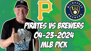 Pittsburgh Pirates vs Milwaukee Brewers 4/23/24 MLB Pick & Prediction | MLB Betting Tips