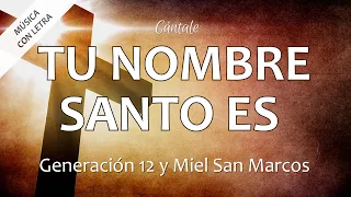 C0183 TU NOMBRE SANTO ES - Generación 12 Feat Miel San Marcos (Letra)