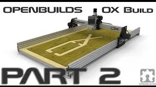 OpenBuilds® OX CNC Build Part 2