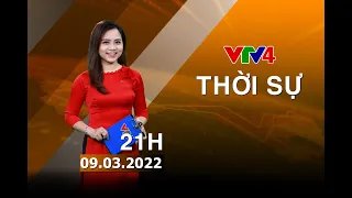 Bản tin thời sự tiếng Việt 21h - 09/03/2022 | VTV4