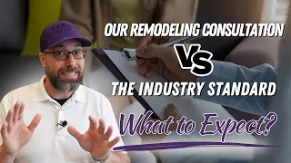 Understanding In-Home Remodeling Consultations: Our Process vs. the Industry Standard.