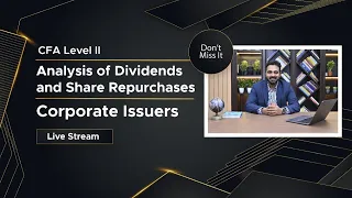 Analysis of Dividends and Share Repurchases | CFA Level II | Corporate Issuers