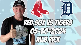 Boston Red Sox vs Detroit Tigers 5/30/24 MLB Pick & Prediction | MLB Betting Tips