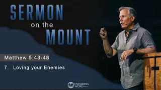 Loving Your Enemies: Matthew 5:43-48