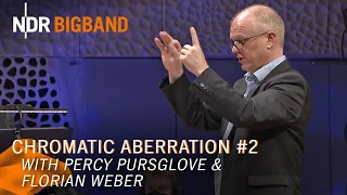 Chromatic Aberration #2 | Percy Pursglove & Florian Weber | Geir Lysne | NDR Bigband