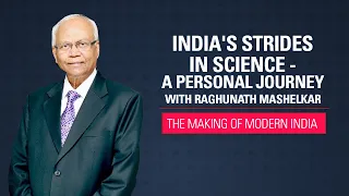 India's Strides in Science - A Personal Journey | Raghunath Mashelkar | Making of Modern India