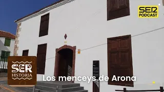 SER Historia | Los menceys de Arona