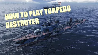 World of Warships - How to play torpedo destroyer