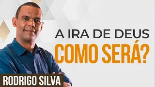 Sermão de Rodrigo Silva | A IRA DE DEUS. QUAIS AS CONSEGUÊNCIAS?