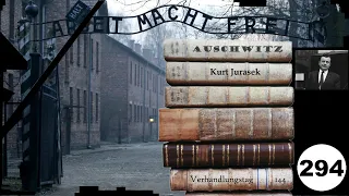 (294) Zeuge: Kurt Jurasek (NS) - Frankfurter-Auschwitz-Prozess