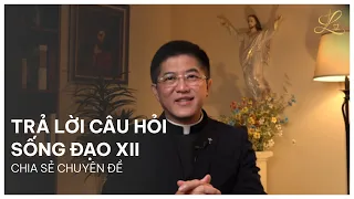 Trả Lời Câu Hỏi Sống Đạo XII - Lm. Đaminh Giuse Nguyễn Thiết Thắng, SDD